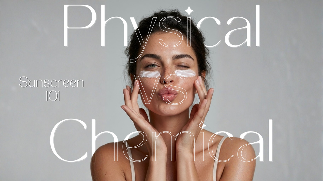 Sunscreen 101: Physical vs Chemical. What’s the Difference, Which Is Safer, and How to Choose.